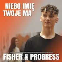 Fisher — Niebo Twoje Imię Ma (Radio Edit) Ft Progress — обложка